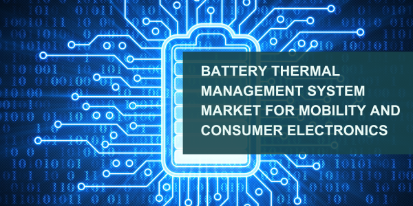 Battery Thermal Management System Market 
