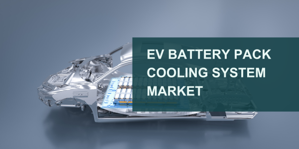 EV Battery Pack Cooling System Market